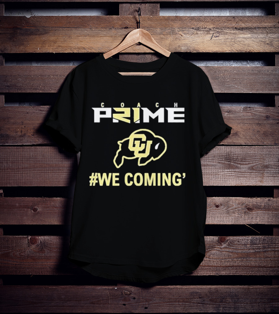 Coach Prime Colorado Buffaloes We Coming T-Shirt