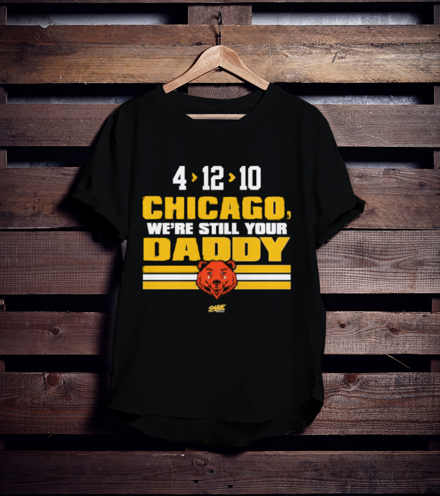 Chicago Football Rivalry 4-12-10 We're Still Your Daddy Bear T-Shirt