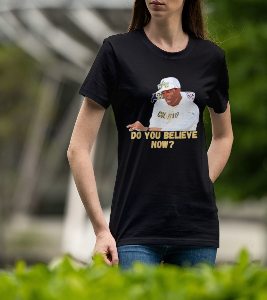 Deion Sanders Colorado Buffaloes Do You Believe Now T-Shirt