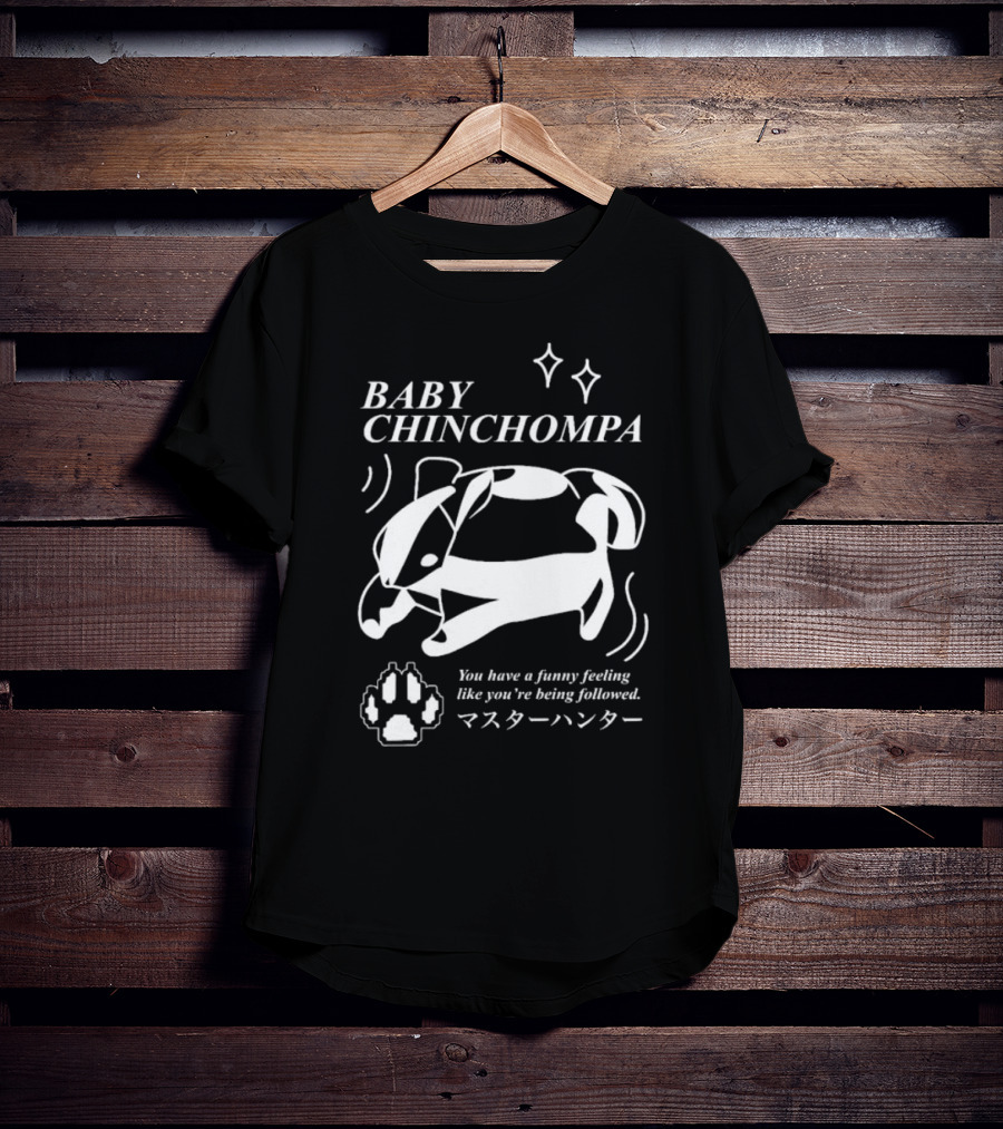 BABY CHINCHOMPA You Have A Funny Feeling Like You’re Being Followed T-Shirt