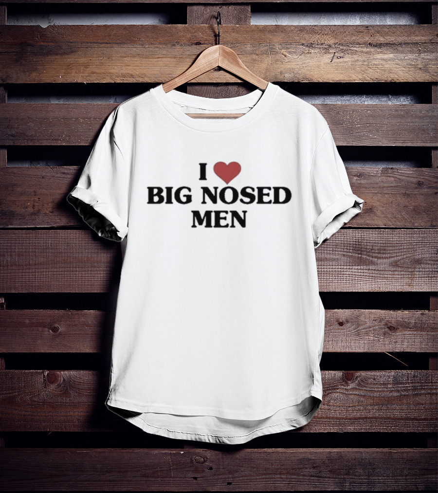 I Heart Big Nosed Men T-Shirt