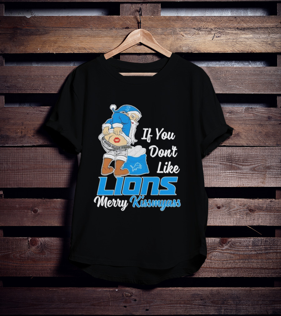 If You Don't Like Lions Merry Kissmyass Santa T-Shirt