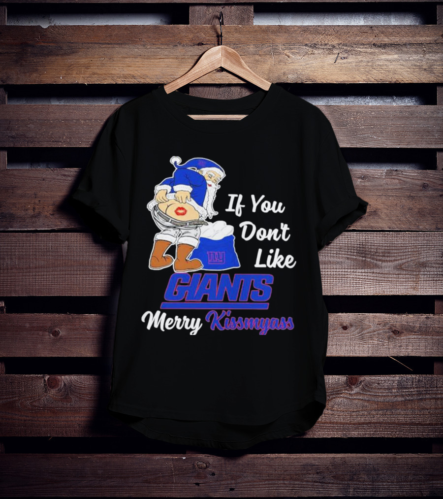 If You Don’t Like Giants Merry Kissmyass Santa T-Shirt