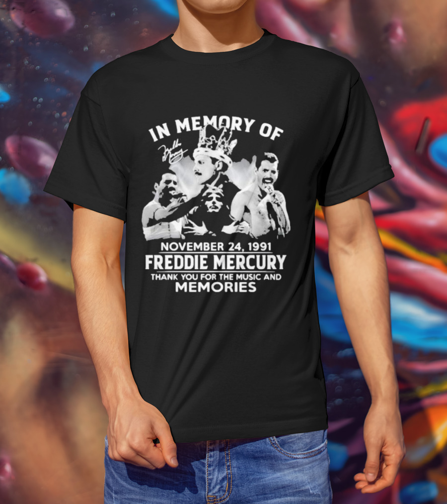 IN Memory Of Freddie Mercury November 24, 1991 Thank You For The Music And Memories T-Shirt