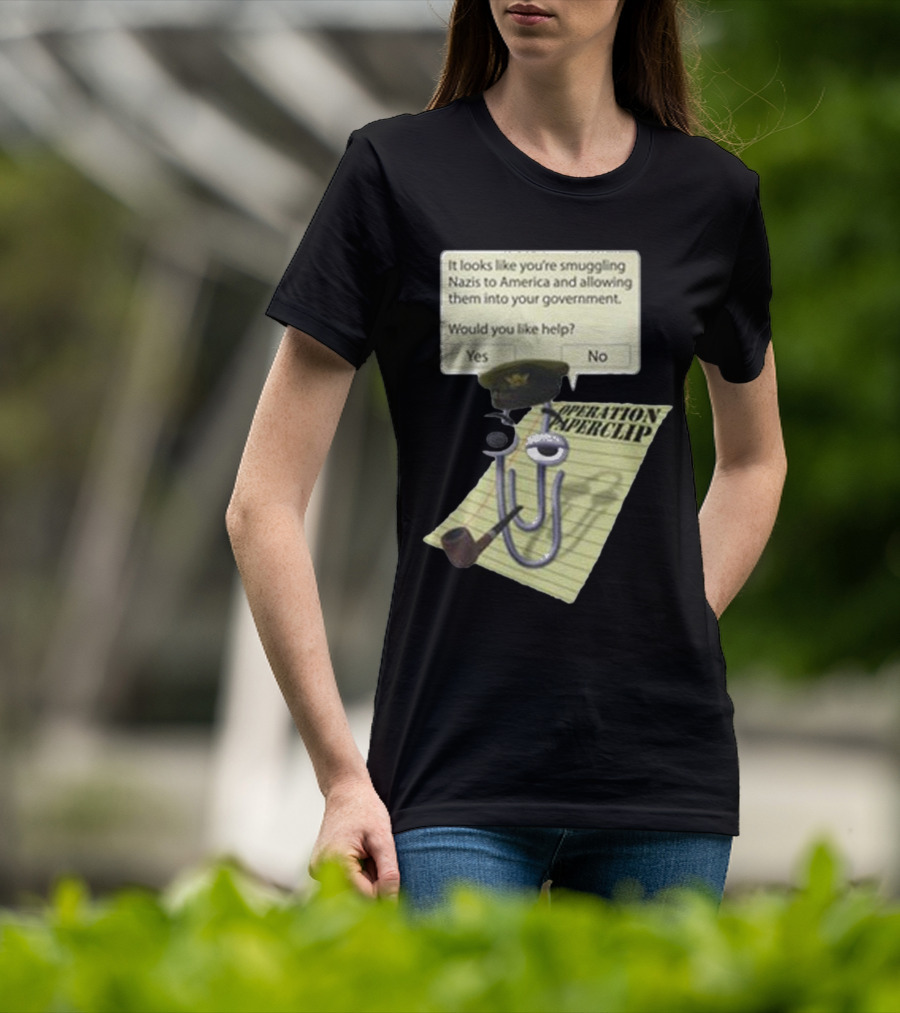 Operation Paperclip Smuggling Nazis Into America Clippy Meme T-Shirt