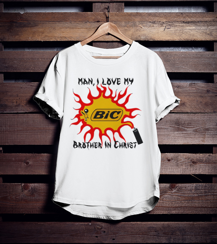 Man I Love My Brother In Christ Bic Flame T-Shirt