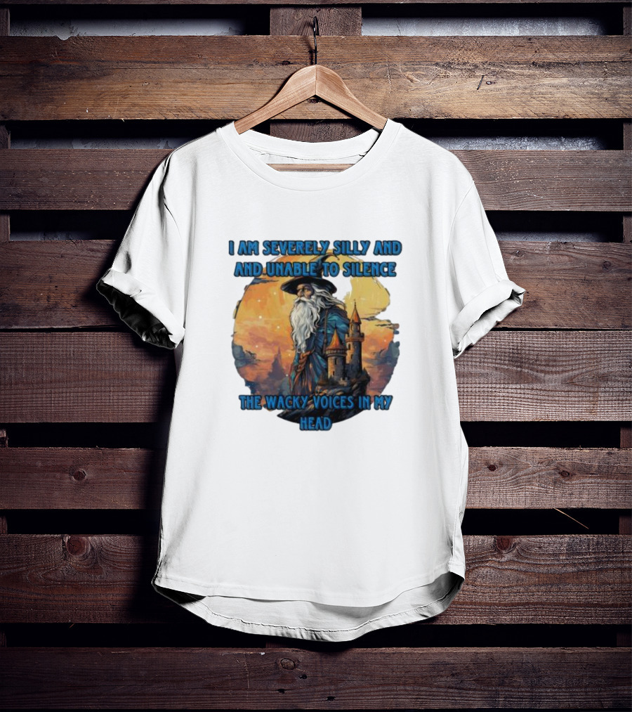 I Am Severely Silly And Unable To Silence The Wacky Voices In My Head Wizard Castle Background T-Shirt