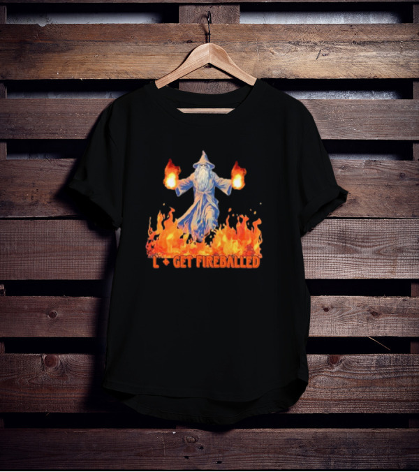 Wizard L Get Fireballed Flaming Wizard With Fireball Spells T-Shirt