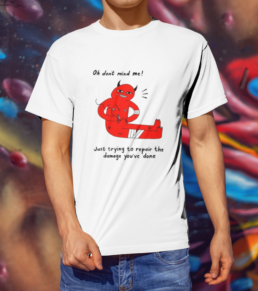 Oh Don’t Mind Me Just Trying To Repair The Damage You’ve Done Red Cartoon Devil Patching Up T-Shirt