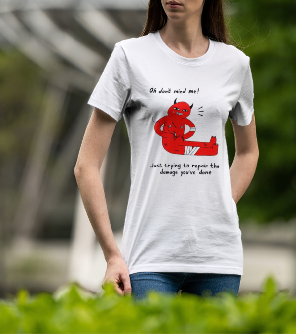 Oh Don’t Mind Me Just Trying To Repair The Damage You’ve Done Red Cartoon Devil Patching Up T-Shirt