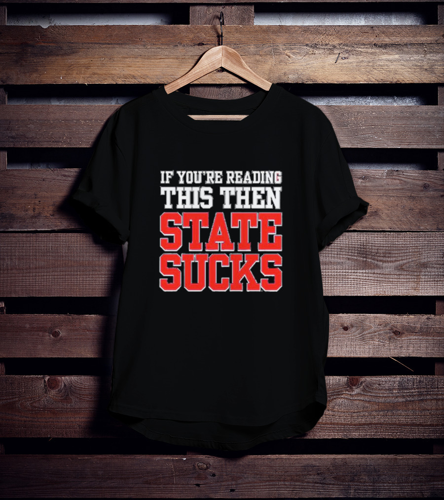 Ole Miss Rebels Rivalry If You’re Reading This Then State Sucks T-Shirt