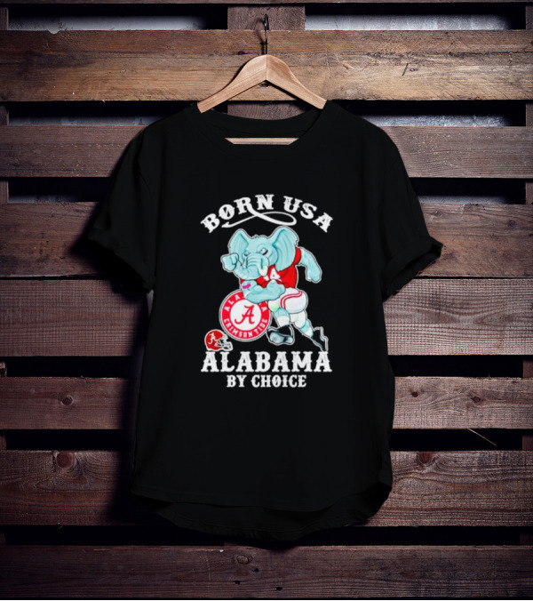 Born USA Alabama Crimson Tide Elephant ALA By Choice T-Shirt