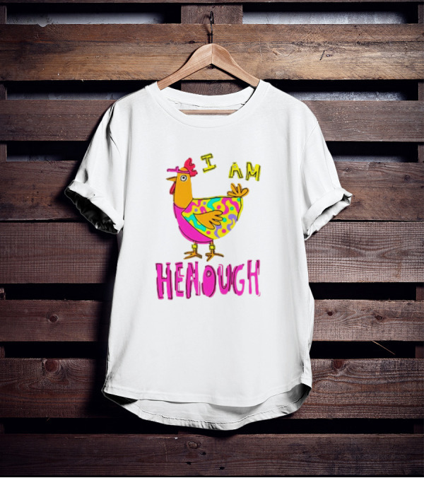 Chicken I Am Henough Colorful T-Shirt