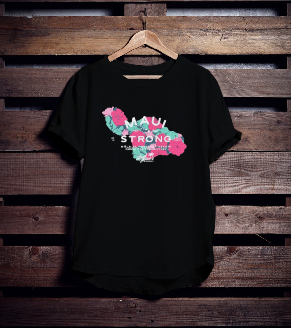 Maui Strong Fundraiser Mālama Kekahi Kekahi Caring For One Another Local Motion Hawai'i T-Shirt