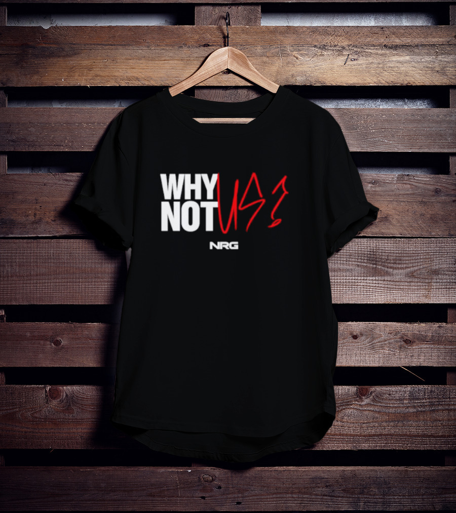 WHY NOT US NRG Gaming T-Shirt