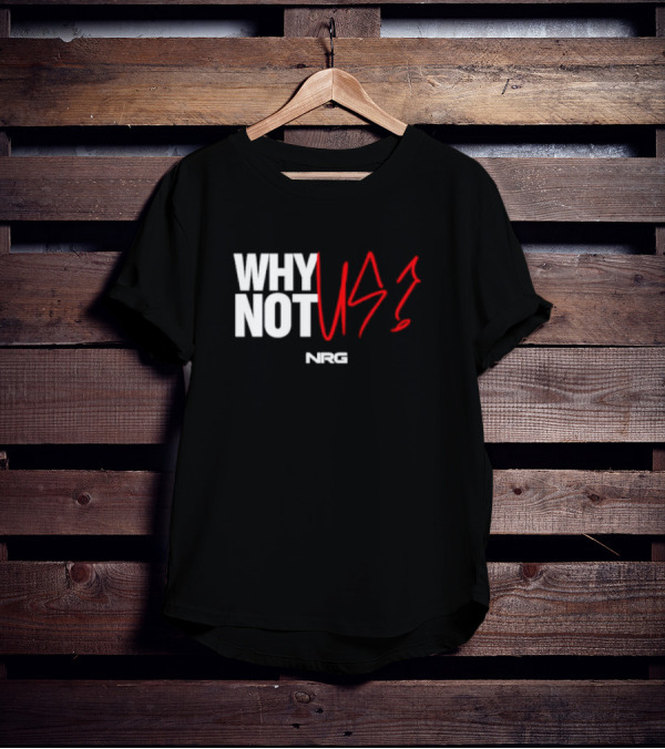 WHY NOT US NRG Gaming T-Shirt