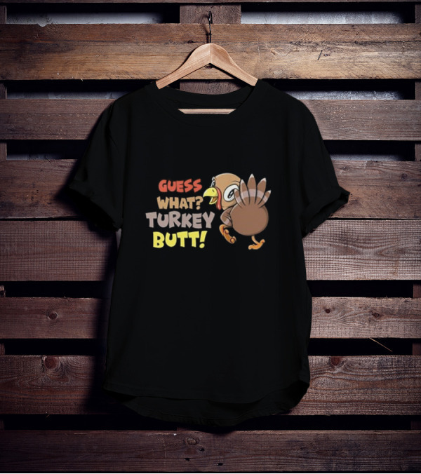 Guess What Turkey Butt Funny Thanksgiving Turkey Cartoon T-Shirt
