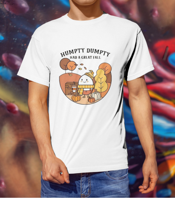 Humpty Dumpty Had A Great Fall Autumn Scene With Pumpkins And Leaves T-Shirt