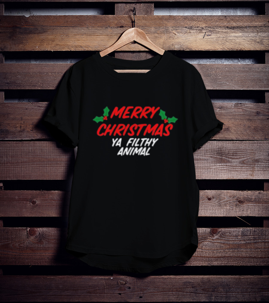 Merry Christmas Ya Filthy Animal Holiday Greeting Hollys T-Shirt