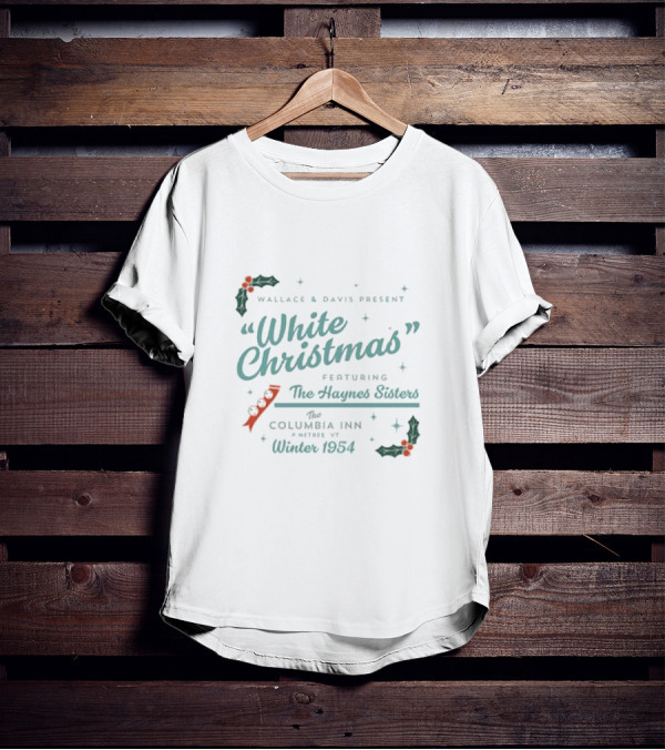 Wallace And Davis Present White Christmas Featuring The Haynes Sisters At The Columbia Inn Winter 1954 T-Shirt