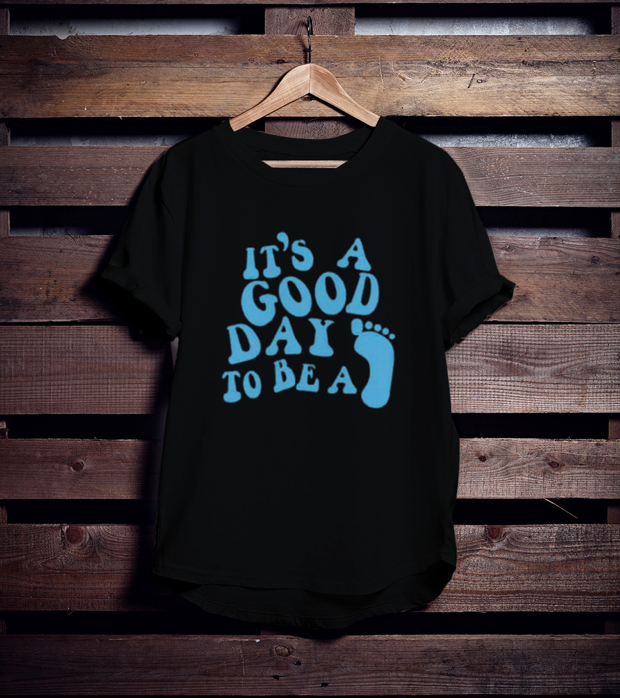 It’s A Good Day To Be A Footprint T-Shirt
