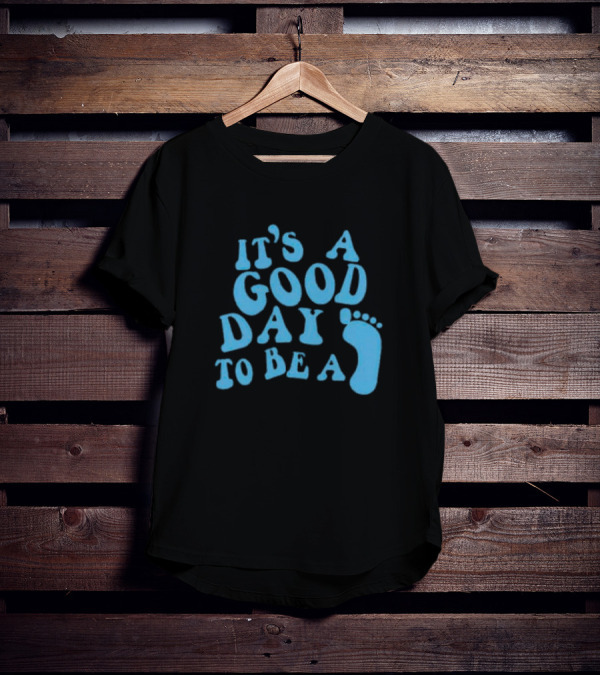 It’s A Good Day To Be A Footprint T-Shirt