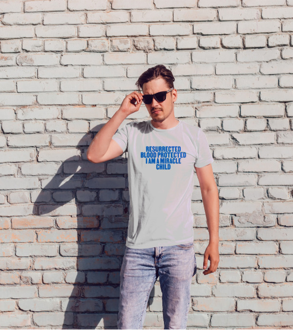 Resurrected Blood Protected Miracle Child Declaration T-Shirt