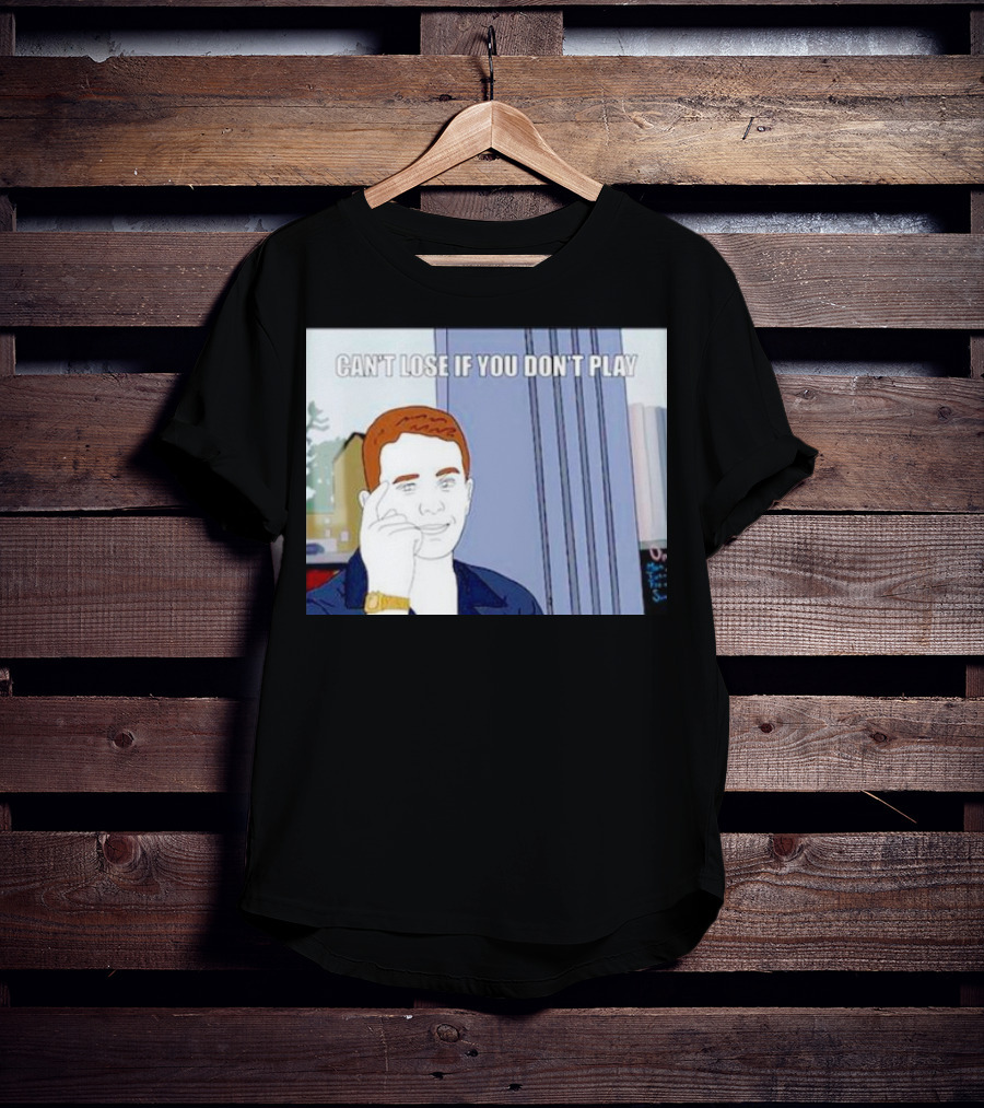 Can't Lose If You Don't Play Smart Thinking Meme T-Shirt