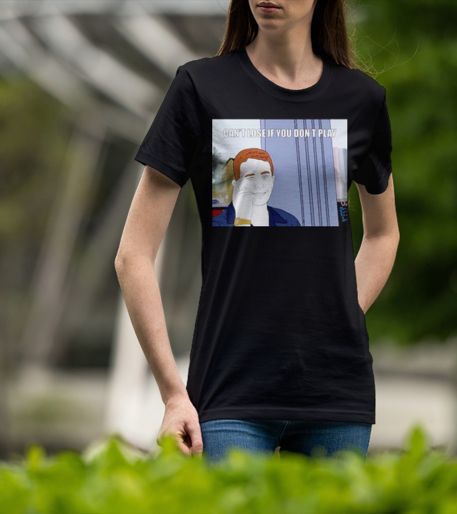 Can't Lose If You Don't Play Smart Thinking Meme T-Shirt