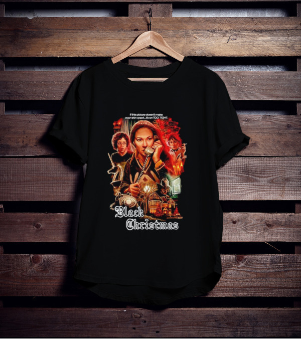 Black Christmas If This Picture Doesn't Make Your Skin Crawl It's On Too Tight T-Shirt
