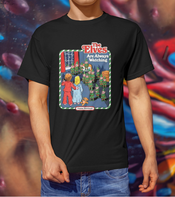The Elves Are Always Watching Happy Holidays T-Shirt