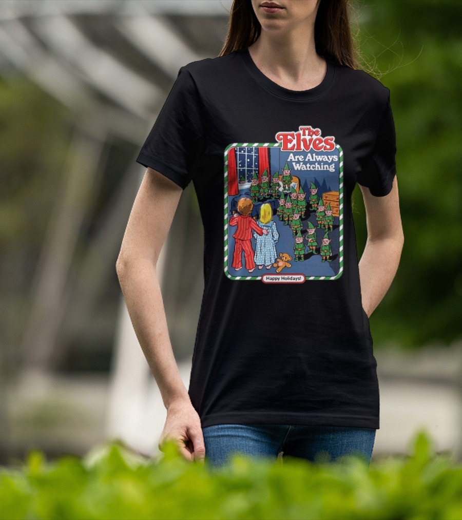 The Elves Are Always Watching Happy Holidays T-Shirt