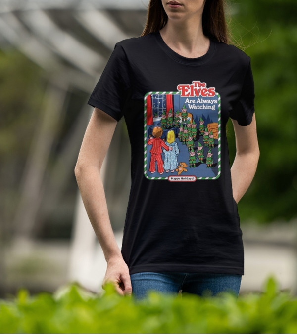 The Elves Are Always Watching Happy Holidays T-Shirt