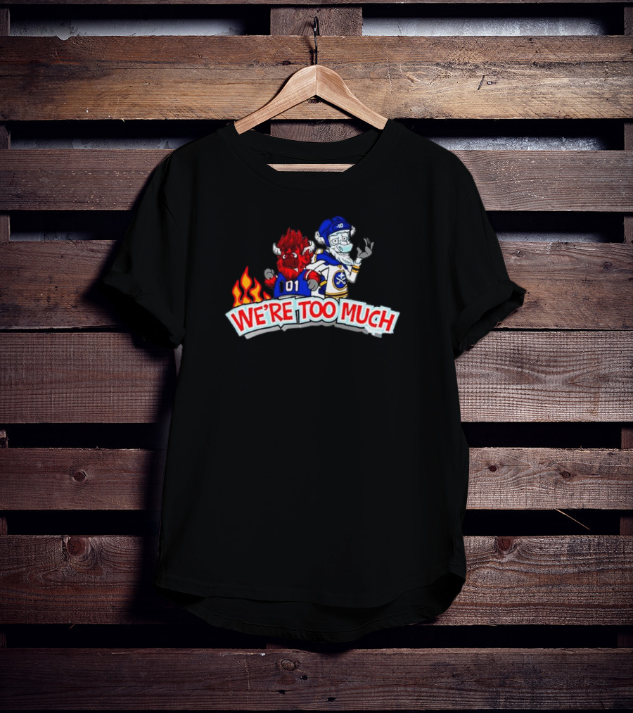 Buffalo Bills 101 We're Too Much Hockey Crossover T-Shirt