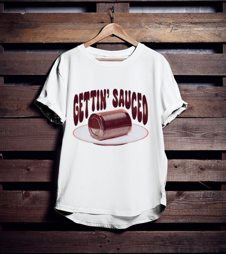 Gettin' Sauced Can T-Shirt