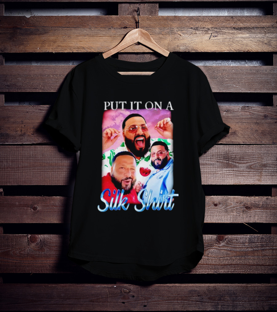 Put It On A Silk Shirt DJ Khaled T-Shirt