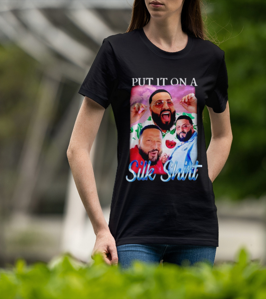 Put It On A Silk Shirt DJ Khaled T-Shirt