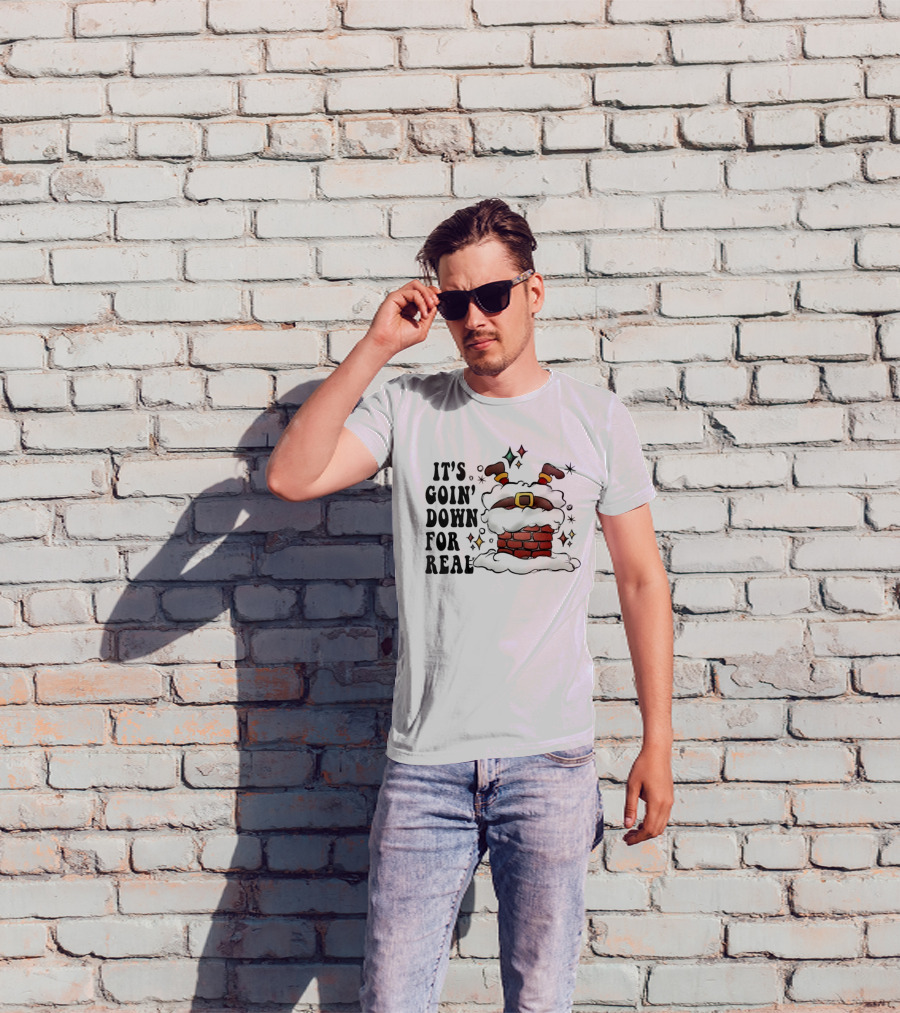 It's Goin' Down For Real Funny Santa Christmas In Chimney T-Shirt
