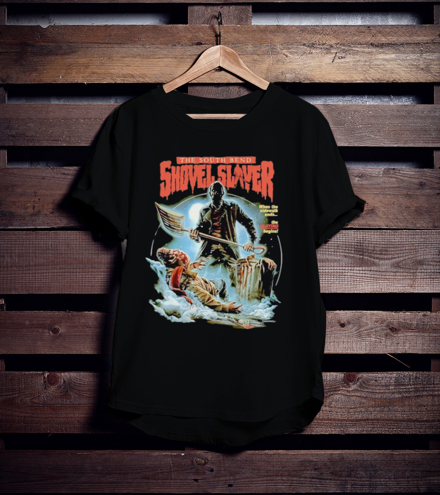 The South Bend Shovel Slayer When The Sidewalk Ends The Slaying Begins T-Shirt