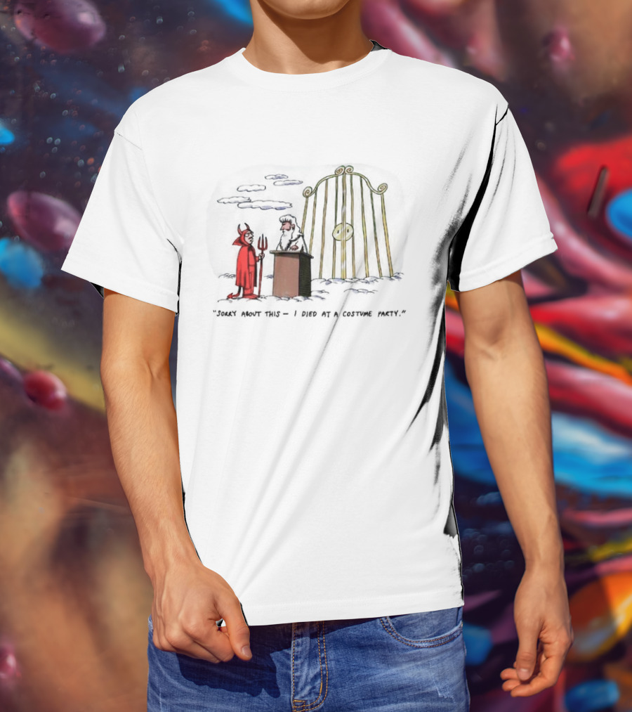 Sorry About This I Died At A Costume Party Devil Cartoon At Heaven's Gate T-Shirt