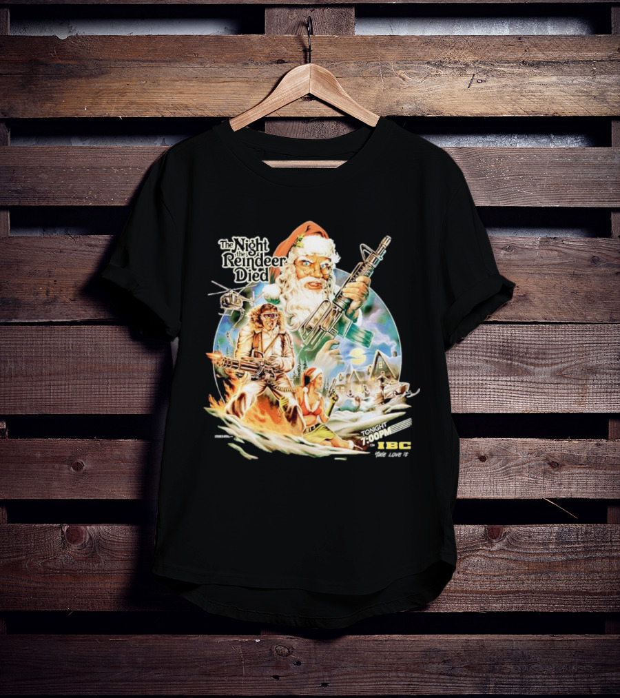The Night The Reindeer Died Tonight 7:00 PM IBC T-Shirt