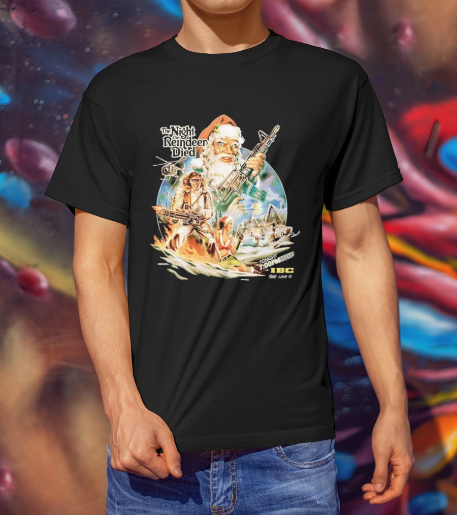 The Night The Reindeer Died Tonight 7:00 PM IBC T-Shirt