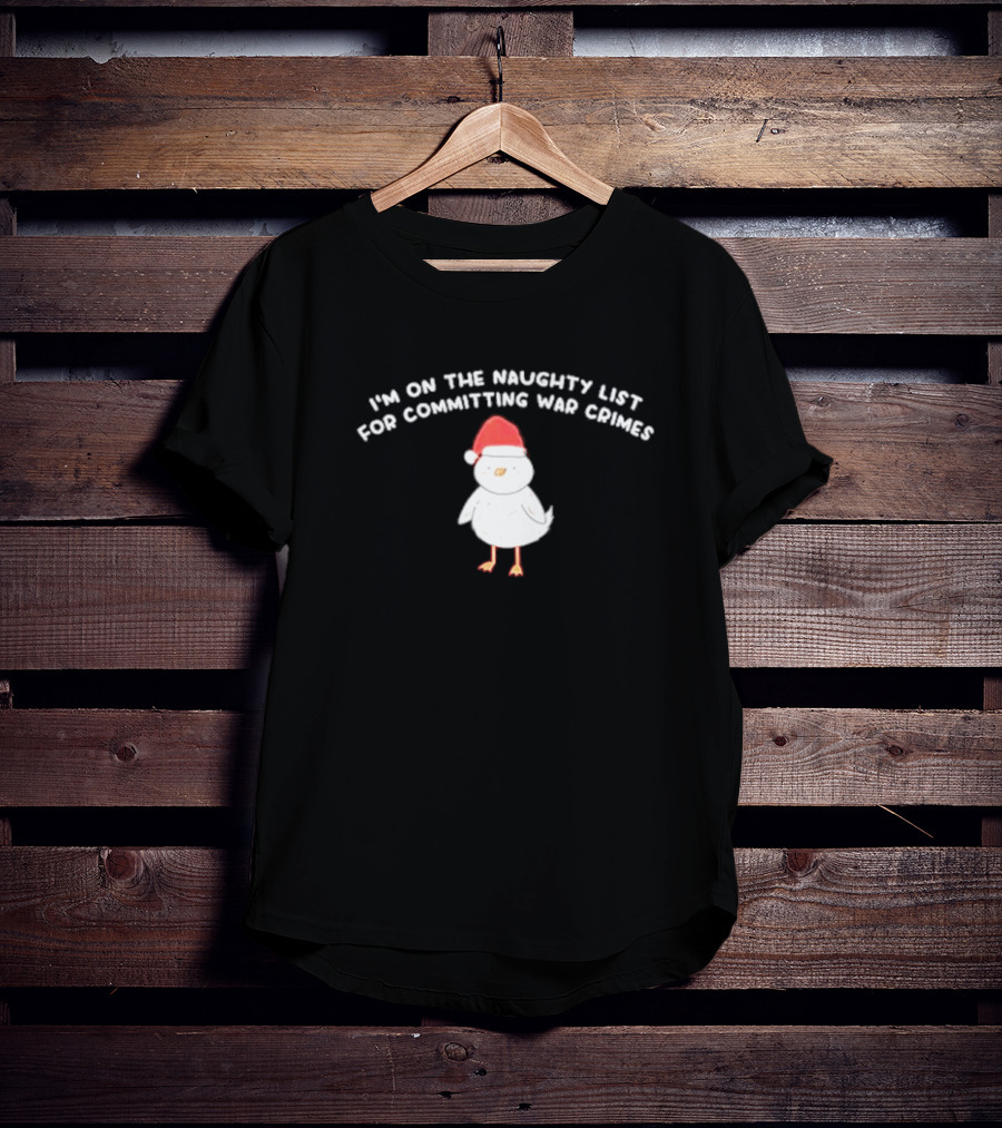 I'm On The Naughty List For Committing War Crimes Bird Santa T-Shirt