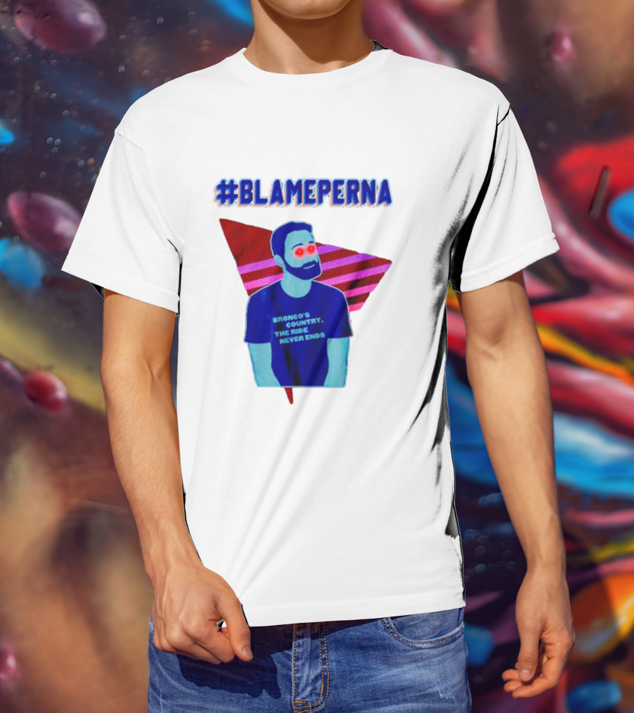 BlamePerna Bronco's Country The Ride Never Ends T-Shirt