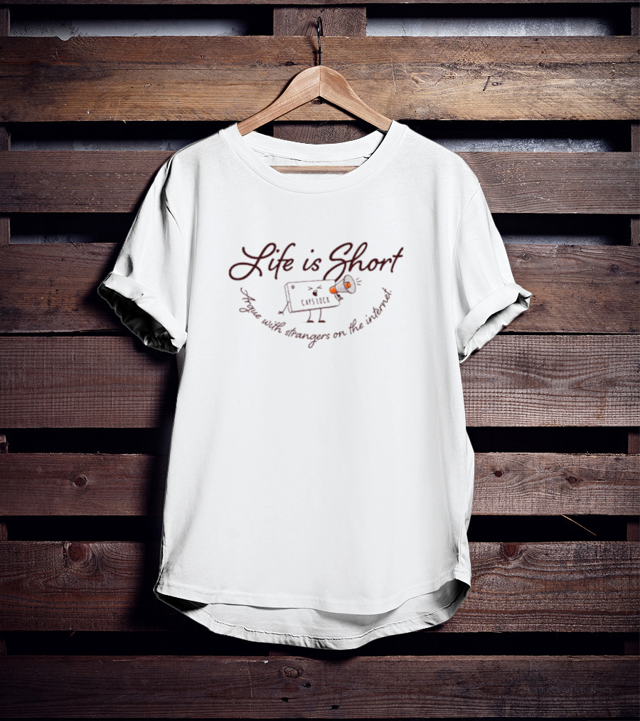 Life Is Short Capslock Argue With Strangers On The Internet T-Shirt