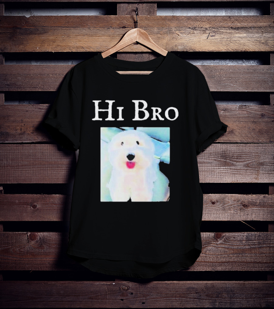 Hi Bro Fluffy Dog Image T-Shirt