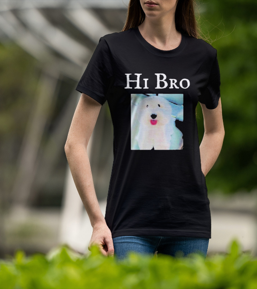 Hi Bro Fluffy Dog Image T-Shirt