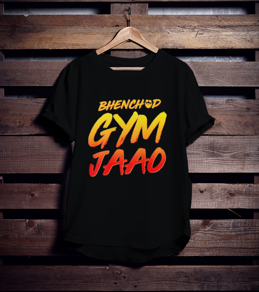 BHENCHOD GYM JAAO Fiery Bold Motivational Text T-Shirt