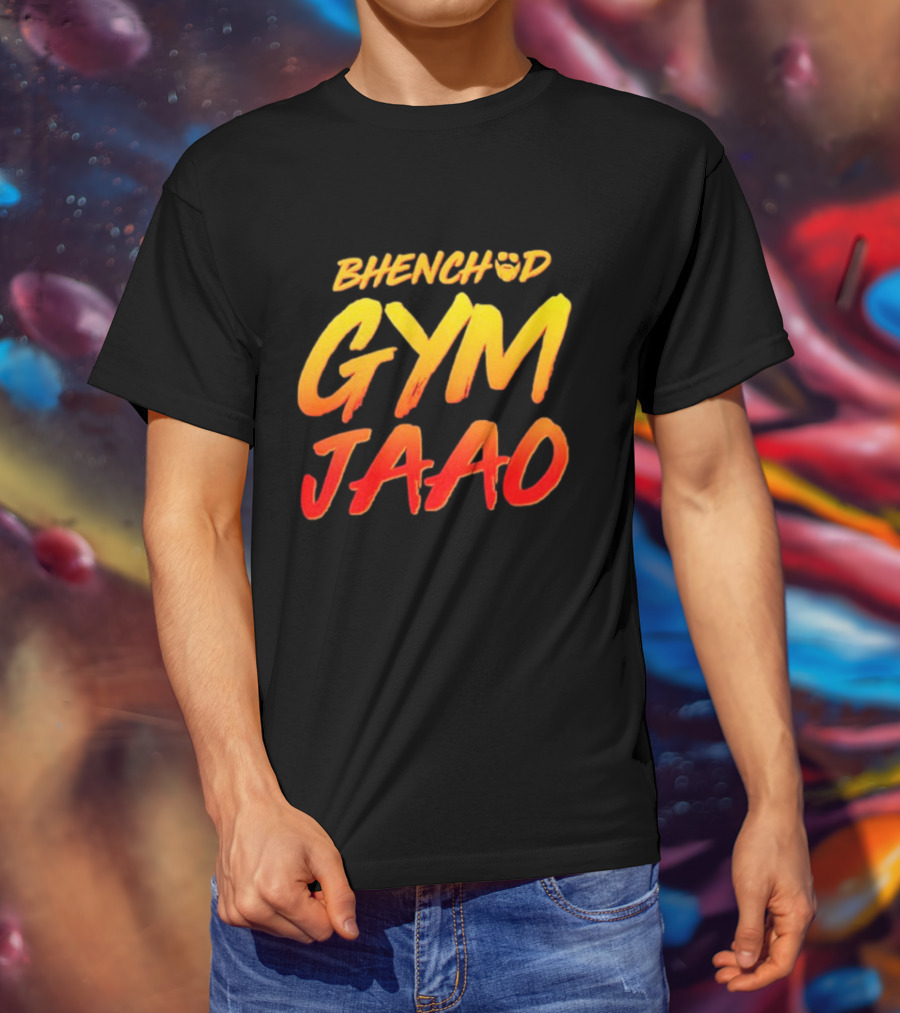 BHENCHOD GYM JAAO Fiery Bold Motivational Text T-Shirt