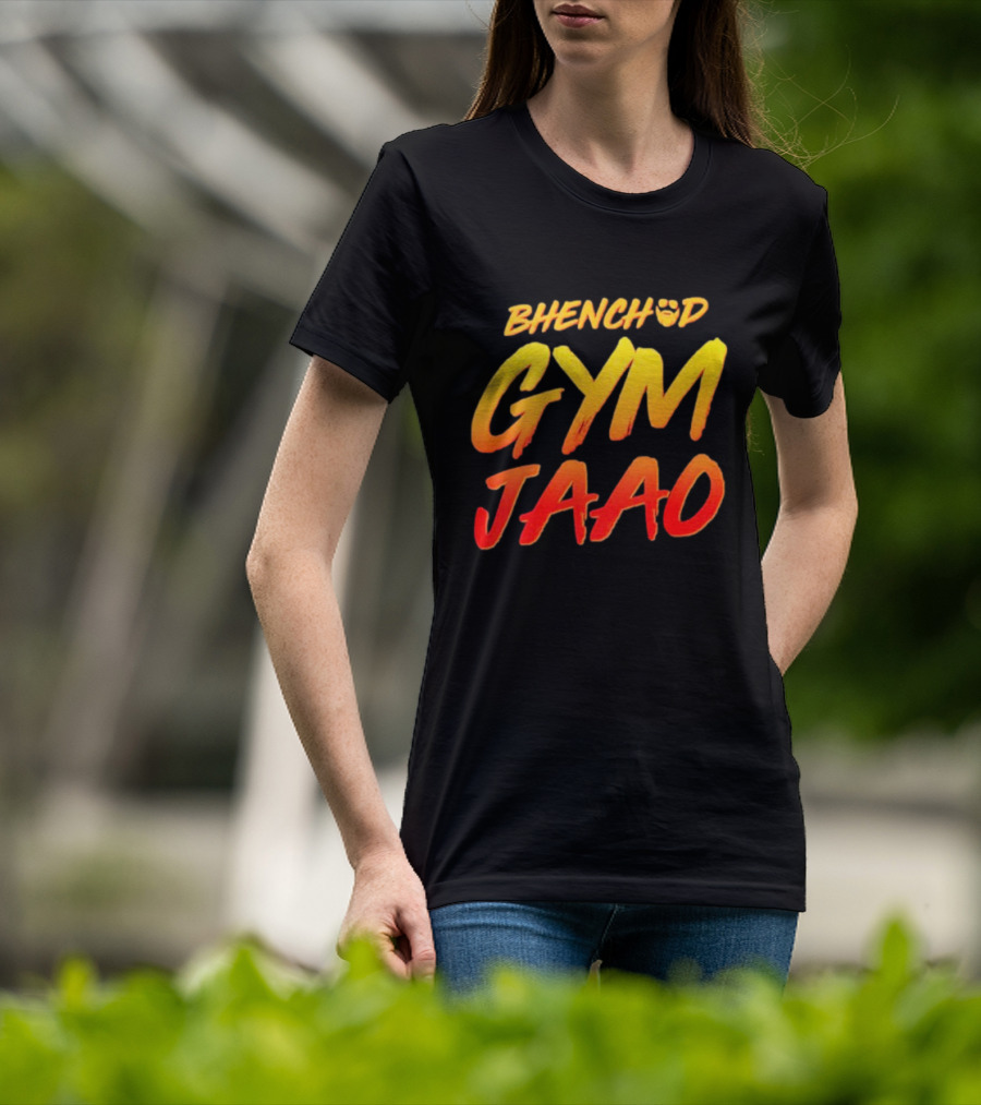 BHENCHOD GYM JAAO Fiery Bold Motivational Text T-Shirt